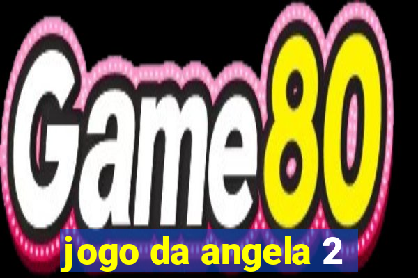 jogo da angela 2